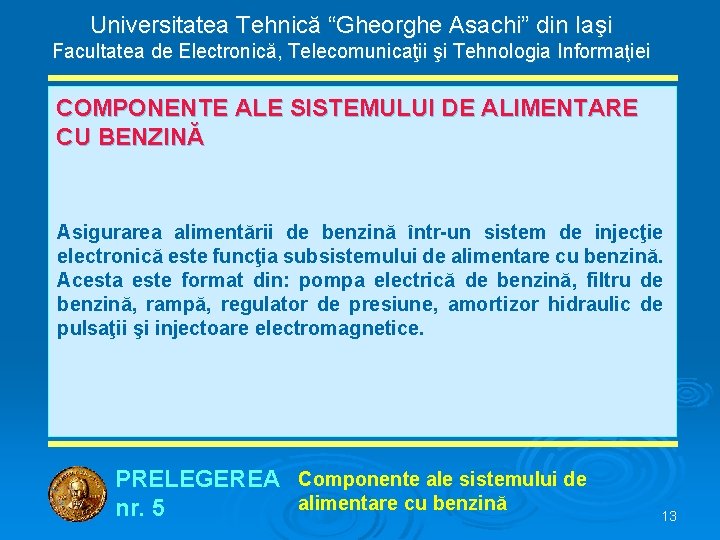 Universitatea Tehnică “Gheorghe Asachi” din Iaşi Facultatea de Electronică, Telecomunicaţii şi Tehnologia Informaţiei COMPONENTE