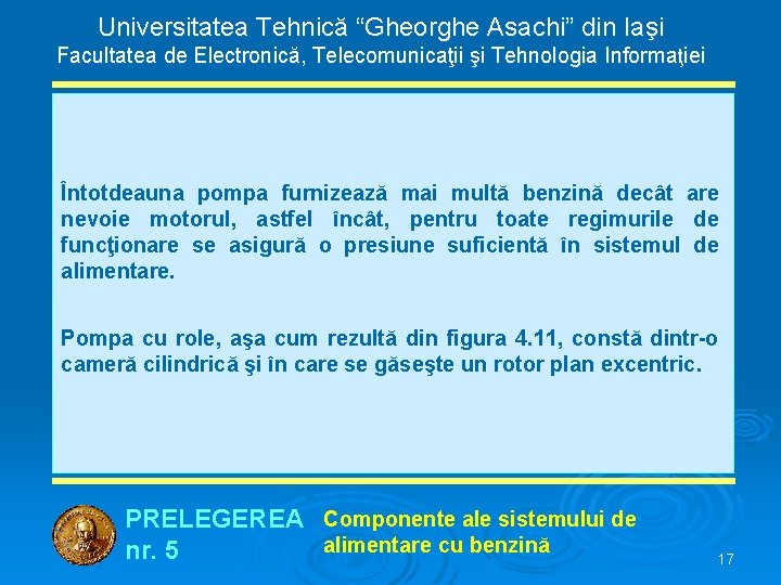 Universitatea Tehnică “Gheorghe Asachi” din Iaşi Facultatea de Electronică, Telecomunicaţii şi Tehnologia Informaţiei Întotdeauna