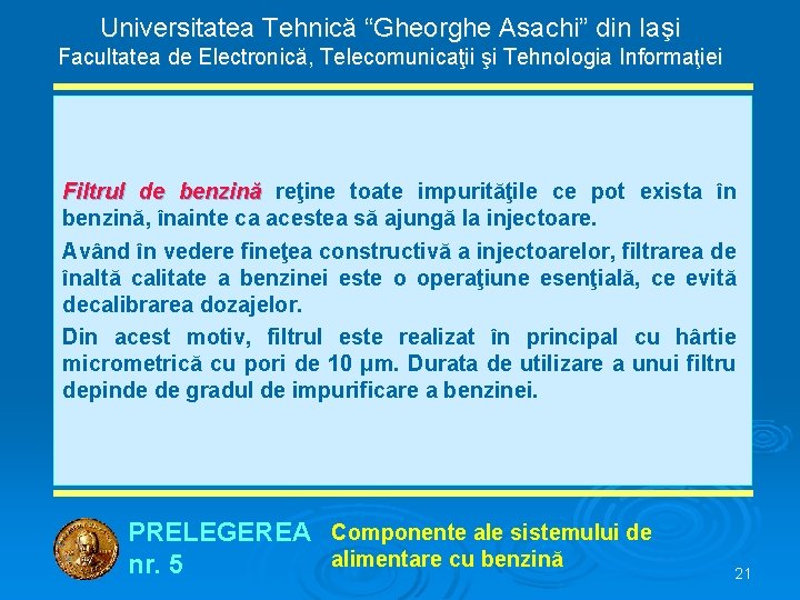 Universitatea Tehnică “Gheorghe Asachi” din Iaşi Facultatea de Electronică, Telecomunicaţii şi Tehnologia Informaţiei Filtrul