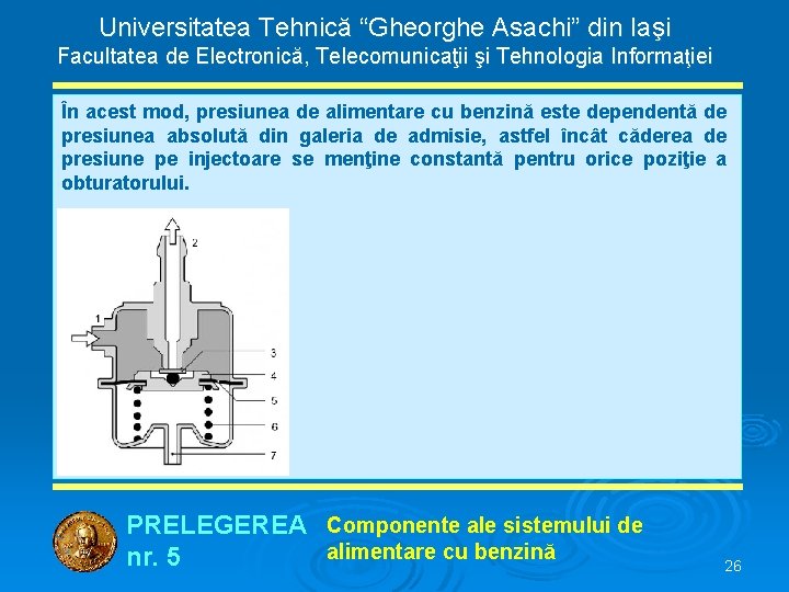Universitatea Tehnică “Gheorghe Asachi” din Iaşi Facultatea de Electronică, Telecomunicaţii şi Tehnologia Informaţiei În