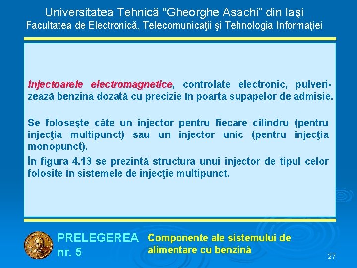 Universitatea Tehnică “Gheorghe Asachi” din Iaşi Facultatea de Electronică, Telecomunicaţii şi Tehnologia Informaţiei Injectoarele