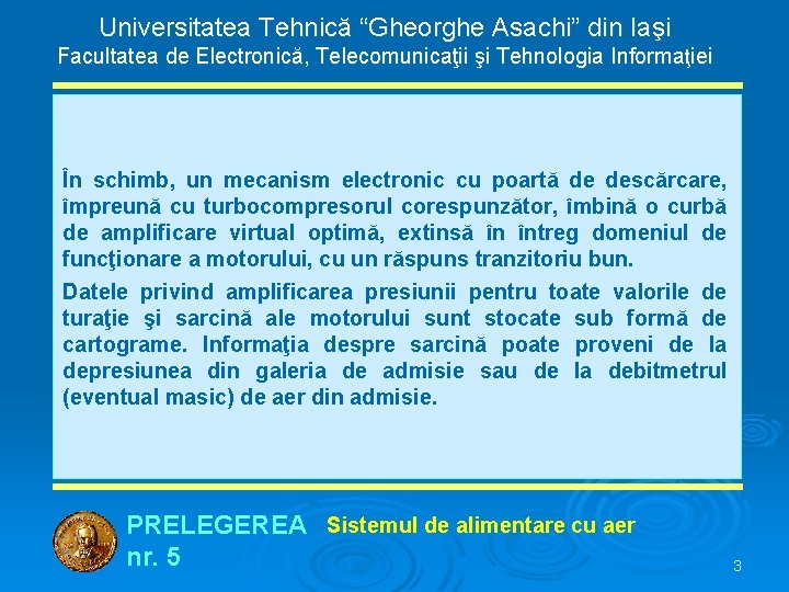 Universitatea Tehnică “Gheorghe Asachi” din Iaşi Facultatea de Electronică, Telecomunicaţii şi Tehnologia Informaţiei În