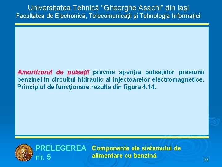 Universitatea Tehnică “Gheorghe Asachi” din Iaşi Facultatea de Electronică, Telecomunicaţii şi Tehnologia Informaţiei Amortizorul