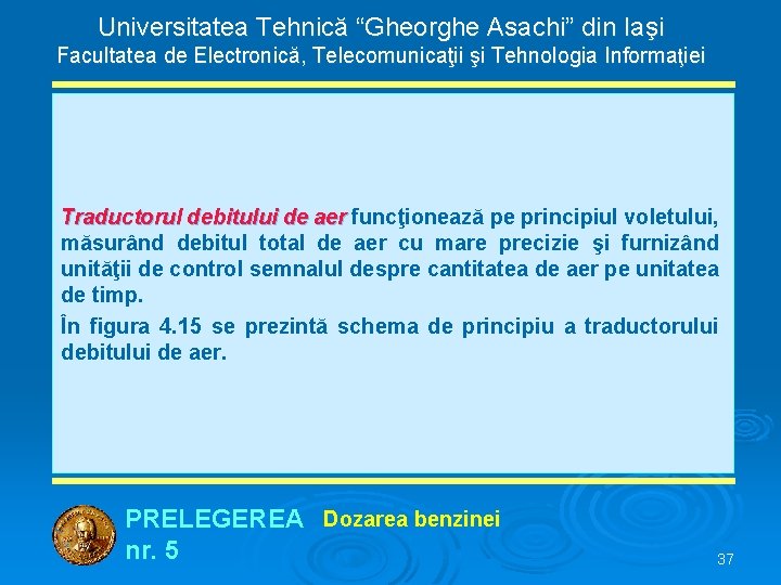 Universitatea Tehnică “Gheorghe Asachi” din Iaşi Facultatea de Electronică, Telecomunicaţii şi Tehnologia Informaţiei Traductorul