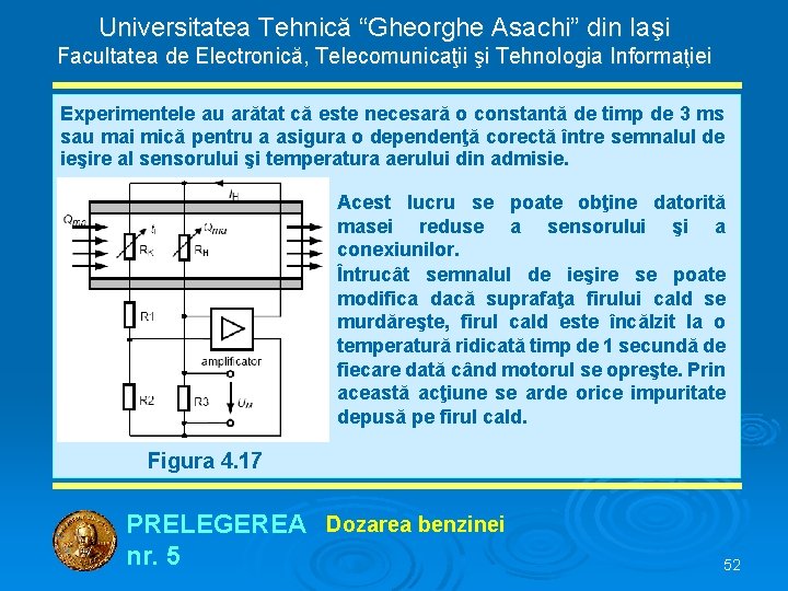 Universitatea Tehnică “Gheorghe Asachi” din Iaşi Facultatea de Electronică, Telecomunicaţii şi Tehnologia Informaţiei Experimentele