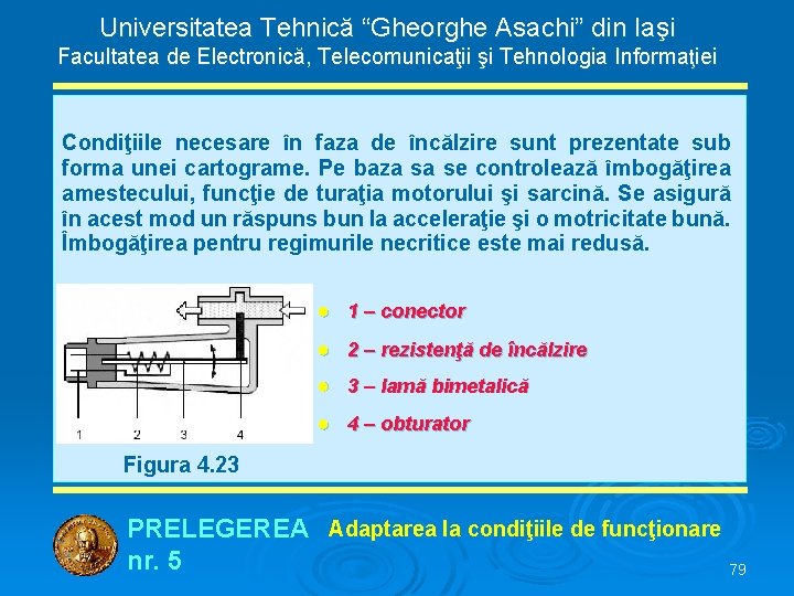 Universitatea Tehnică “Gheorghe Asachi” din Iaşi Facultatea de Electronică, Telecomunicaţii şi Tehnologia Informaţiei Condiţiile