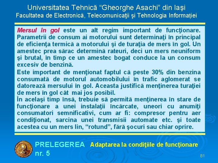 Universitatea Tehnică “Gheorghe Asachi” din Iaşi Facultatea de Electronică, Telecomunicaţii şi Tehnologia Informaţiei Mersul