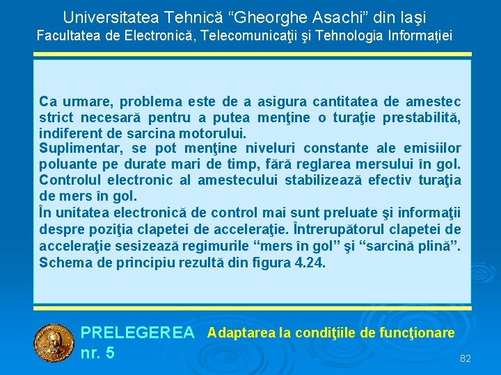 Universitatea Tehnică “Gheorghe Asachi” din Iaşi Facultatea de Electronică, Telecomunicaţii şi Tehnologia Informaţiei Ca