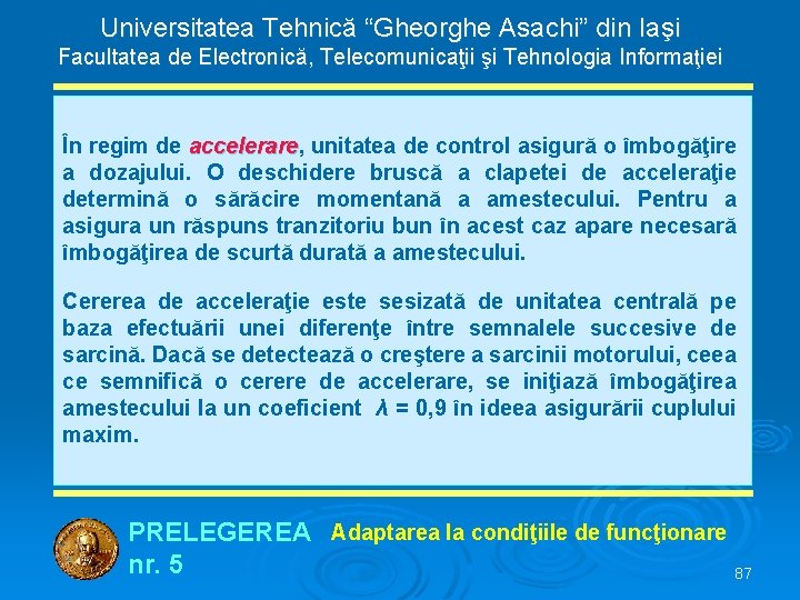 Universitatea Tehnică “Gheorghe Asachi” din Iaşi Facultatea de Electronică, Telecomunicaţii şi Tehnologia Informaţiei În
