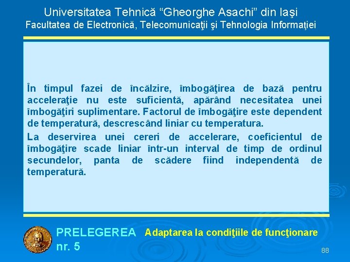 Universitatea Tehnică “Gheorghe Asachi” din Iaşi Facultatea de Electronică, Telecomunicaţii şi Tehnologia Informaţiei În