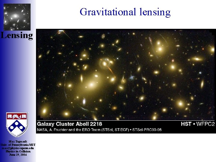 Gravitational lensing Lensing Max Tegmark Univ. of Pennsylvania/MIT max@physics. upenn. edu Physics in Collision