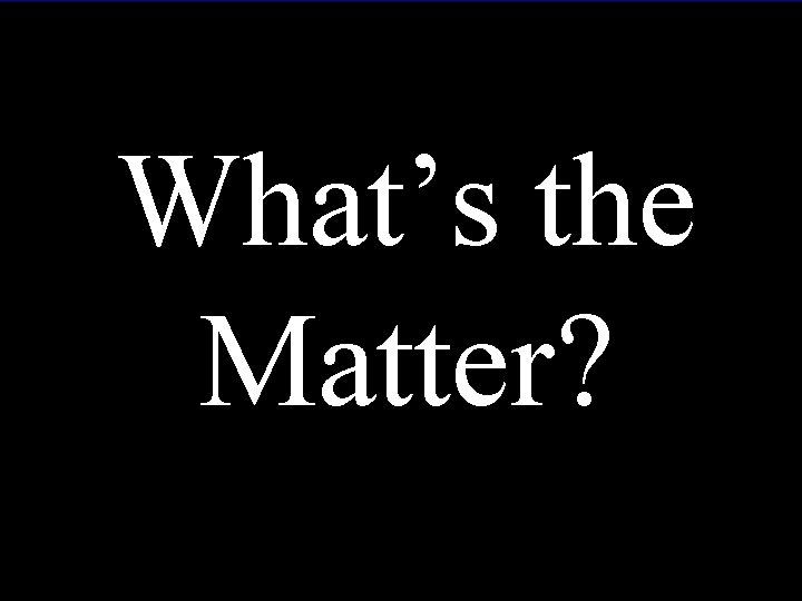 What’s the Matter? Max Tegmark Univ. of Pennsylvania/MIT max@physics. upenn. edu Physics in Collision