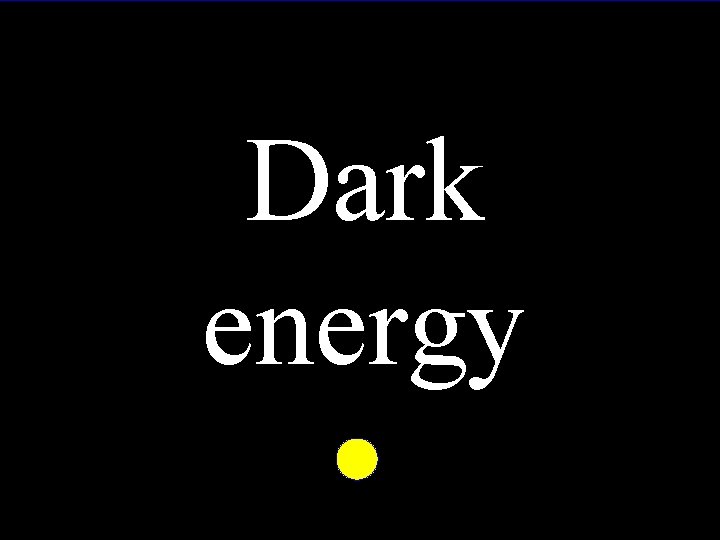 Dark energy Max Tegmark Univ. of Pennsylvania/MIT max@physics. upenn. edu Physics in Collision June