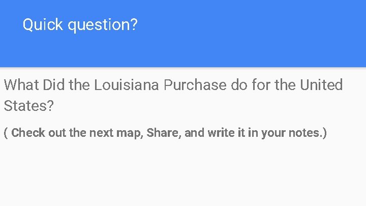 Quick question? What Did the Louisiana Purchase do for the United States? ( Check Quick question? What Did the Louisiana Purchase do for the United States? ( Check