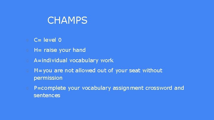 CHAMPS ○ C= level 0 ○ H= raise your hand ○ A=individual vocabulary work CHAMPS ○ C= level 0 ○ H= raise your hand ○ A=individual vocabulary work