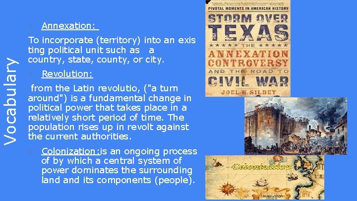 Vocabulary ○ Annexation: To incorporate (territory) into an exis ting political unit such as Vocabulary ○ Annexation: To incorporate (territory) into an exis ting political unit such as