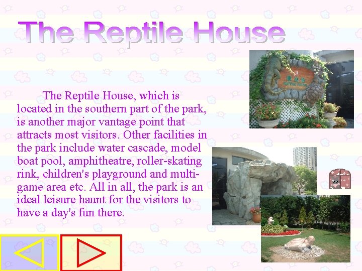 The Reptile House, which is located in the southern part of the park, is