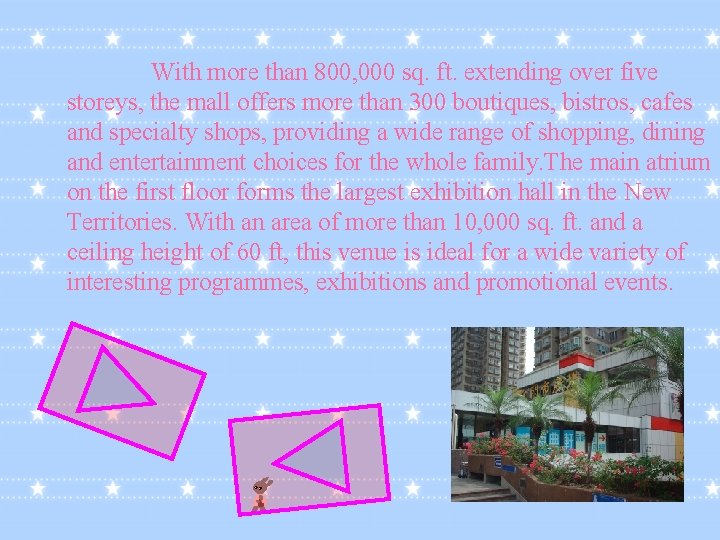 With more than 800, 000 sq. ft. extending over five storeys, the mall offers