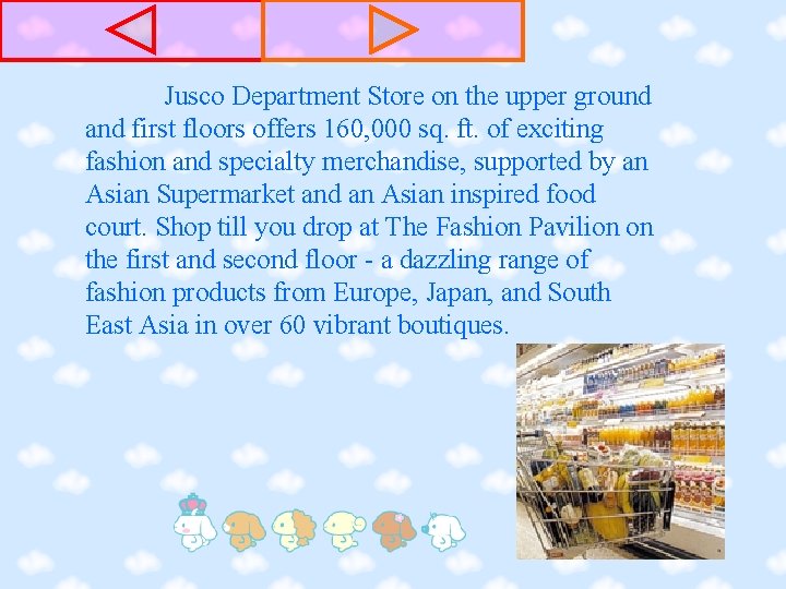 Jusco Department Store on the upper ground and first floors offers 160, 000 sq.