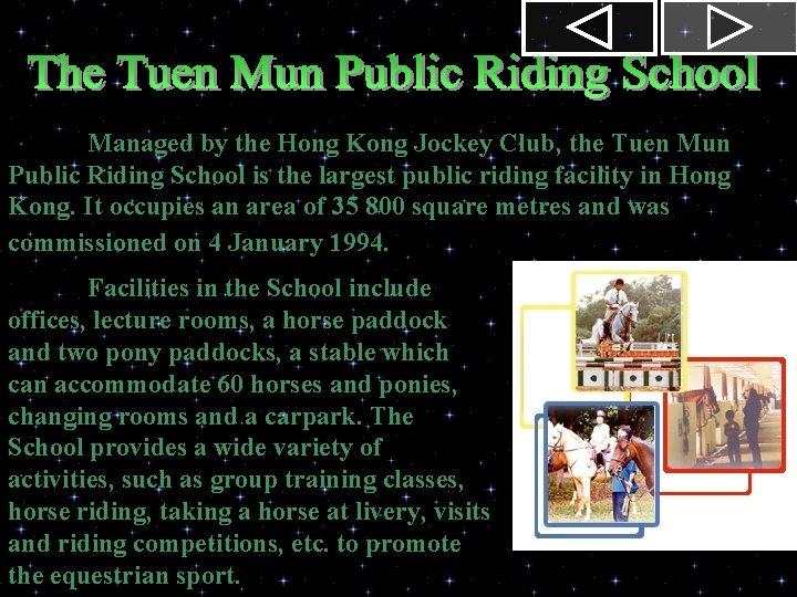 Managed by the Hong Kong Jockey Club, the Tuen Mun Public Riding School is