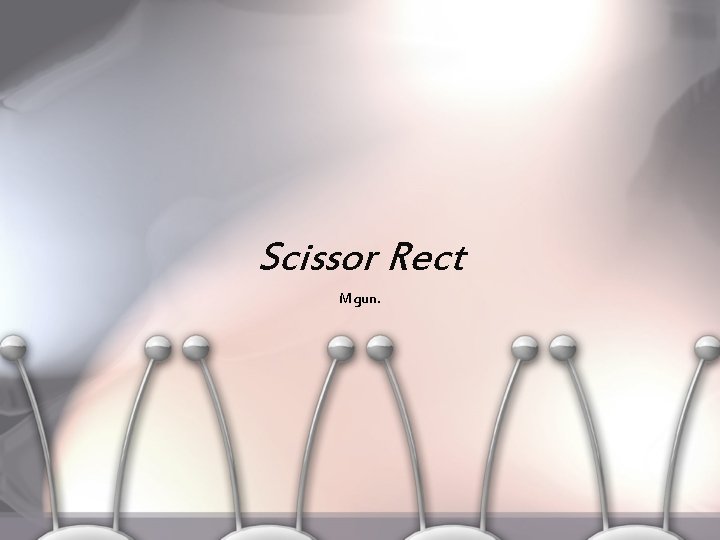 Scissor Rect Mgun. 