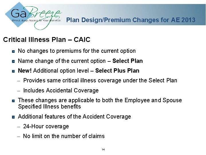 Plan Design/Premium Changes for AE 2013 Critical Illness Plan – CAIC No changes to