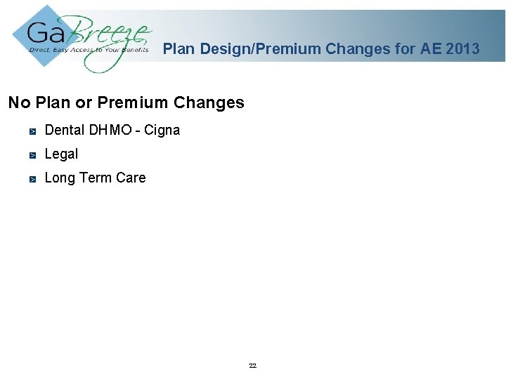 Plan Design/Premium Changes for AE 2013 No Plan or Premium Changes Dental DHMO -