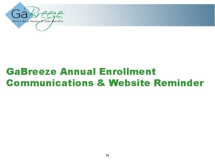 Ga. Breeze Annual Enrollment Communications & Website Reminder February APRIL 2010 23 