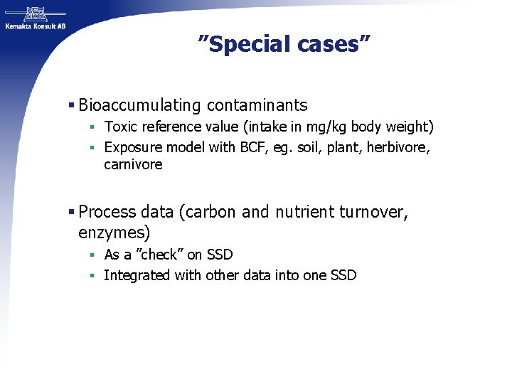 ”Special cases” § Bioaccumulating contaminants § Toxic reference value (intake in mg/kg body weight)