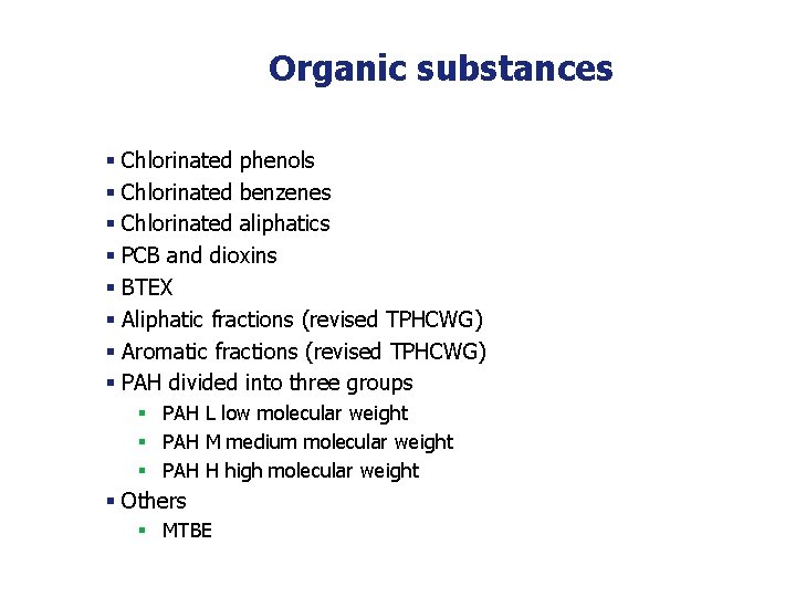 Organic substances § Chlorinated phenols § Chlorinated benzenes § Chlorinated aliphatics § PCB and
