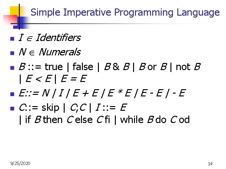 Simple Imperative Programming Language n n n I Identifiers N Numerals B : : Simple Imperative Programming Language n n n I Identifiers N Numerals B : :