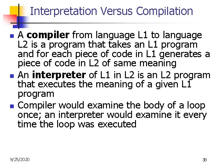 Interpretation Versus Compilation n A compiler from language L 1 to language L 2 Interpretation Versus Compilation n A compiler from language L 1 to language L 2