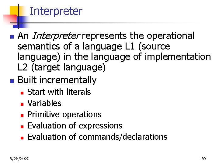 Interpreter n n An Interpreter represents the operational semantics of a language L 1 Interpreter n n An Interpreter represents the operational semantics of a language L 1
