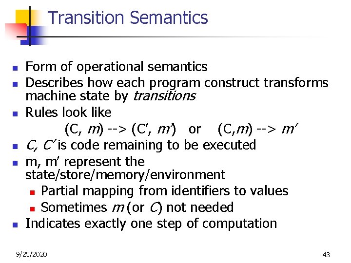 Transition Semantics n n n Form of operational semantics Describes how each program construct Transition Semantics n n n Form of operational semantics Describes how each program construct