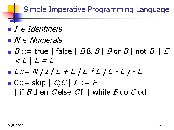 Simple Imperative Programming Language n n n I Identifiers N Numerals B : : Simple Imperative Programming Language n n n I Identifiers N Numerals B : :