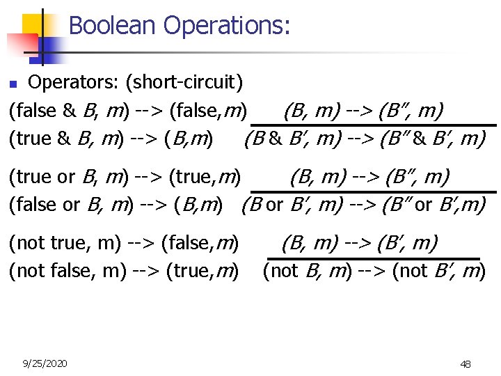 Boolean Operations: Operators: (short-circuit) (false & B, m) --> (false, m) (B, m) --> Boolean Operations: Operators: (short-circuit) (false & B, m) --> (false, m) (B, m) -->