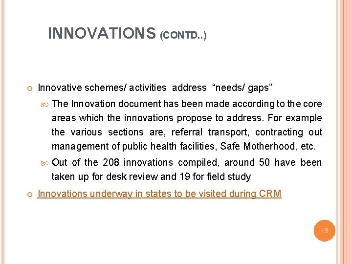INNOVATIONS (CONTD. . ) Innovative schemes/ activities address “needs/ gaps” The Innovation document has