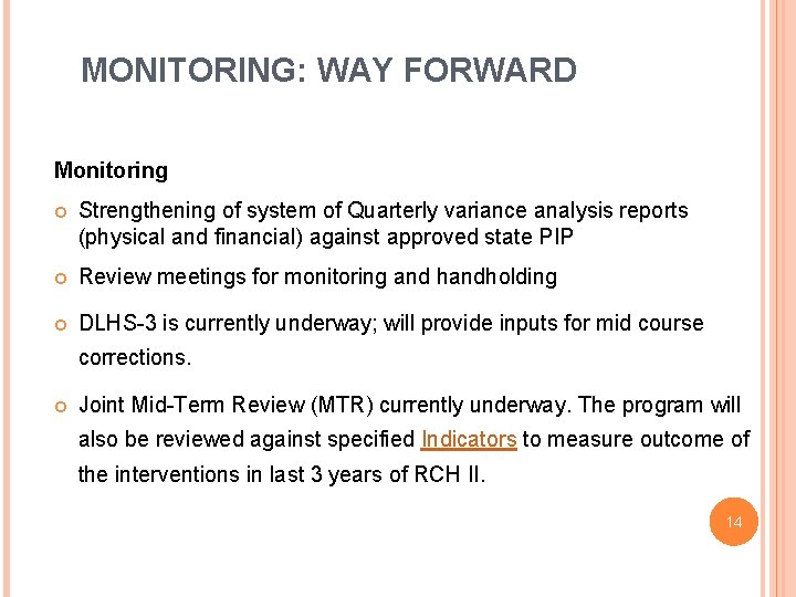 MONITORING: WAY FORWARD Monitoring Strengthening of system of Quarterly variance analysis reports (physical and