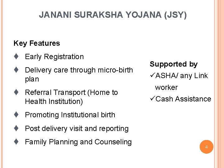 JANANI SURAKSHA YOJANA (JSY) Key Features t Early Registration t Delivery care through micro-birth