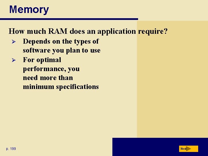 Memory How much RAM does an application require? Ø Ø p. 199 Depends on