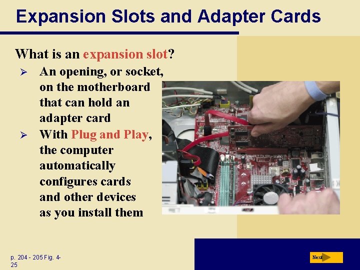 Expansion Slots and Adapter Cards What is an expansion slot? Ø Ø An opening,