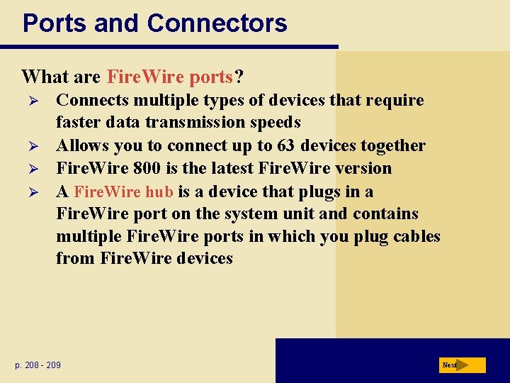 Ports and Connectors What are Fire. Wire ports? Ø Ø Connects multiple types of