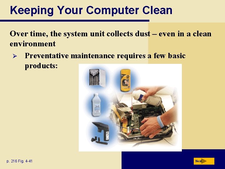 Keeping Your Computer Clean Over time, the system unit collects dust – even in