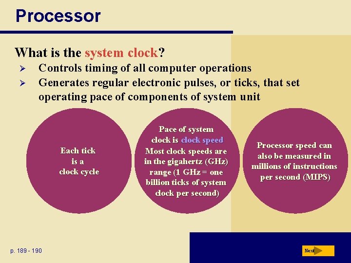 Processor What is the system clock? Ø Ø Controls timing of all computer operations