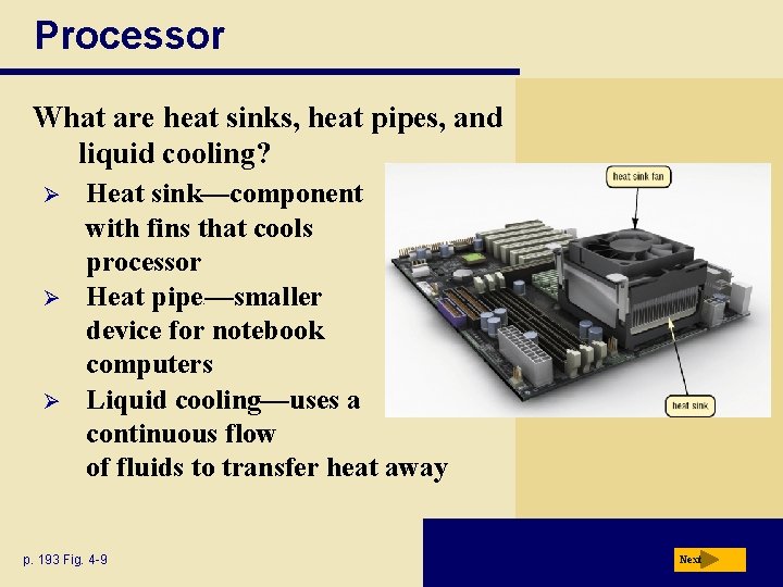 Processor What are heat sinks, heat pipes, and liquid cooling? Ø Ø Ø Heat