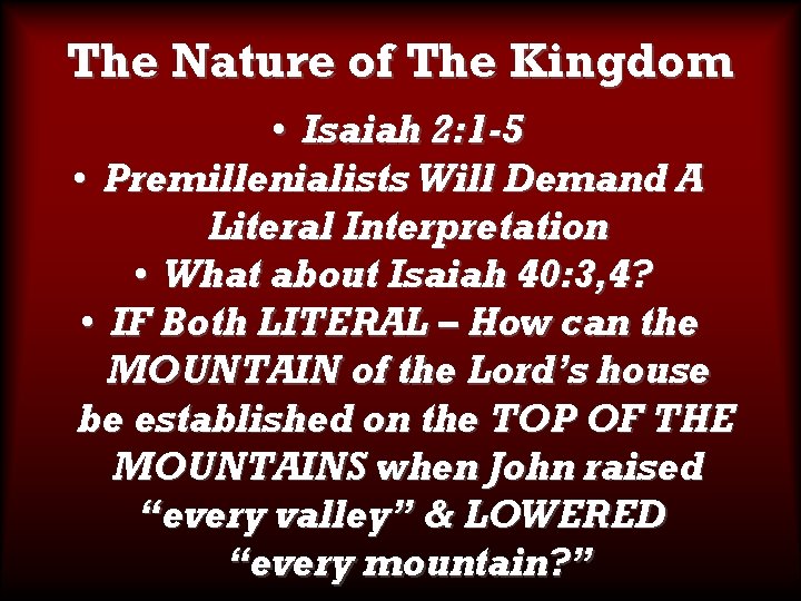 The Nature of The Kingdom • Isaiah 2: 1 -5 • Premillenialists Will Demand