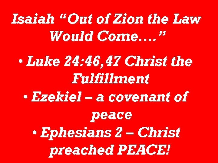 Isaiah “Out of Zion the Law Would Come…. ” • Luke 24: 46, 47