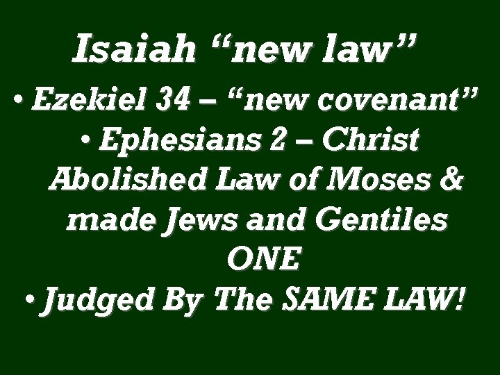 Isaiah “new law” • Ezekiel 34 – “new covenant” • Ephesians 2 – Christ