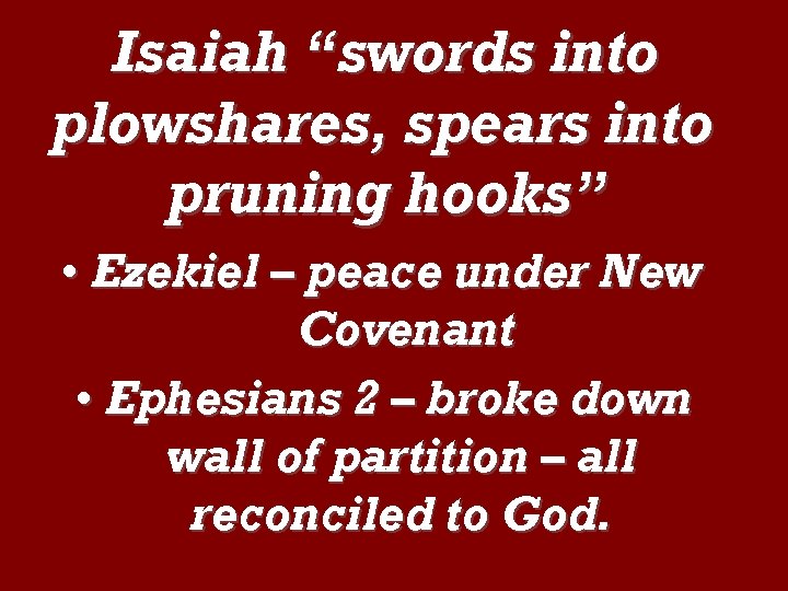 Isaiah “swords into plowshares, spears into pruning hooks” • Ezekiel – peace under New