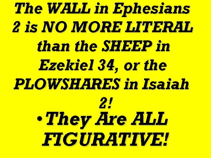 The WALL in Ephesians 2 is NO MORE LITERAL than the SHEEP in Ezekiel